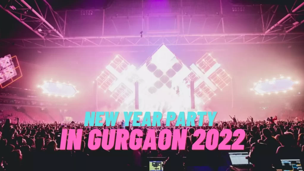 Top 21] Most Happening New Year Party in Gurgaon 2022 in Hindi!